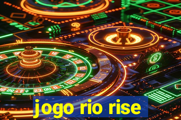 jogo rio rise